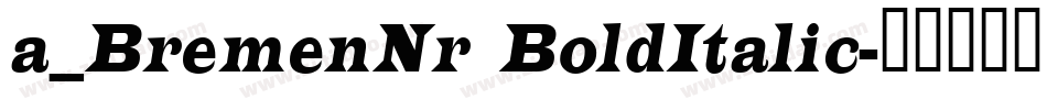 a_BremenNr BoldItalic字体转换